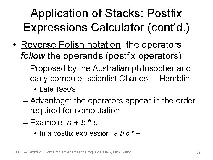 Application of Stacks: Postfix Expressions Calculator (cont'd. ) • Reverse Polish notation: the operators