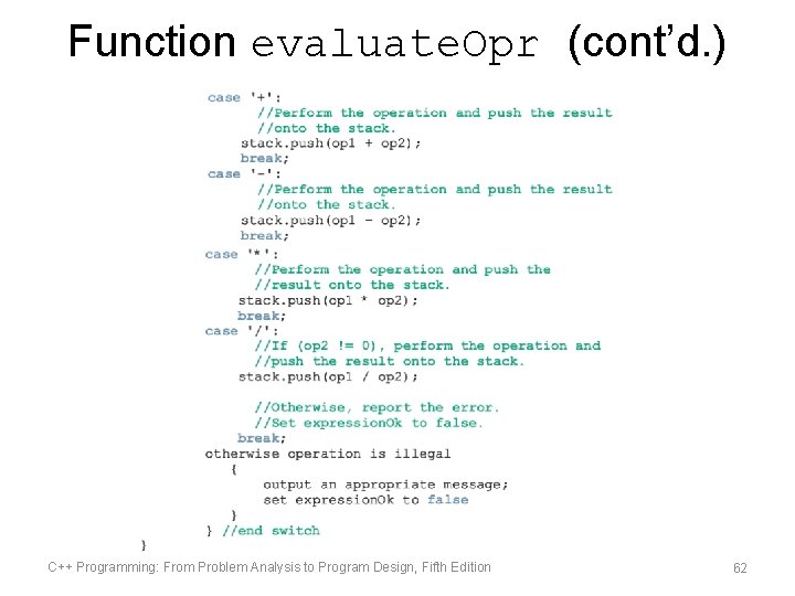 Function evaluate. Opr (cont’d. ) C++ Programming: From Problem Analysis to Program Design, Fifth