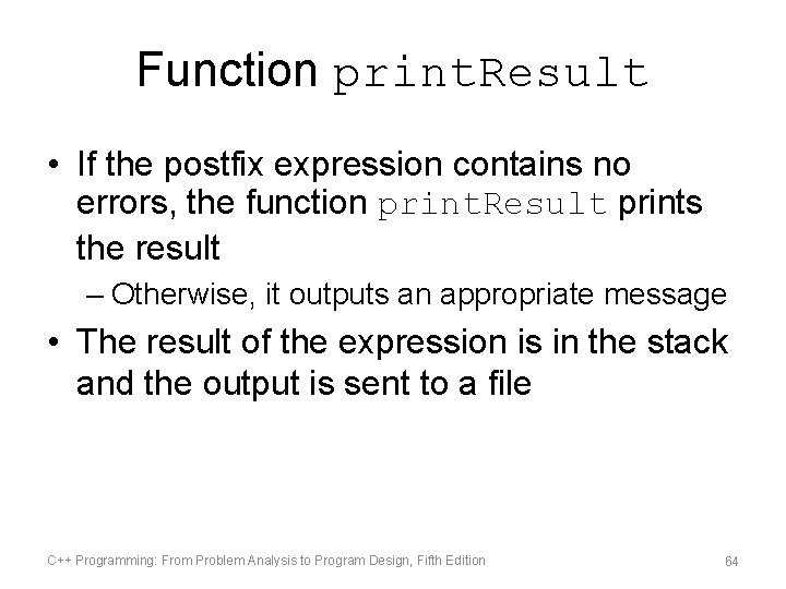 Function print. Result • If the postfix expression contains no errors, the function print.