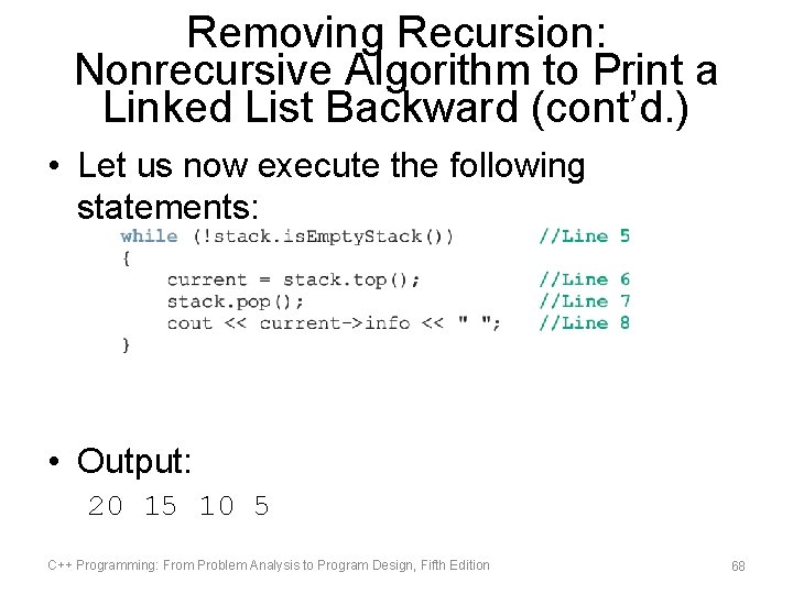 Removing Recursion: Nonrecursive Algorithm to Print a Linked List Backward (cont’d. ) • Let
