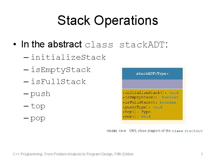Stack Operations • In the abstract class stack. ADT: – initialize. Stack – is.