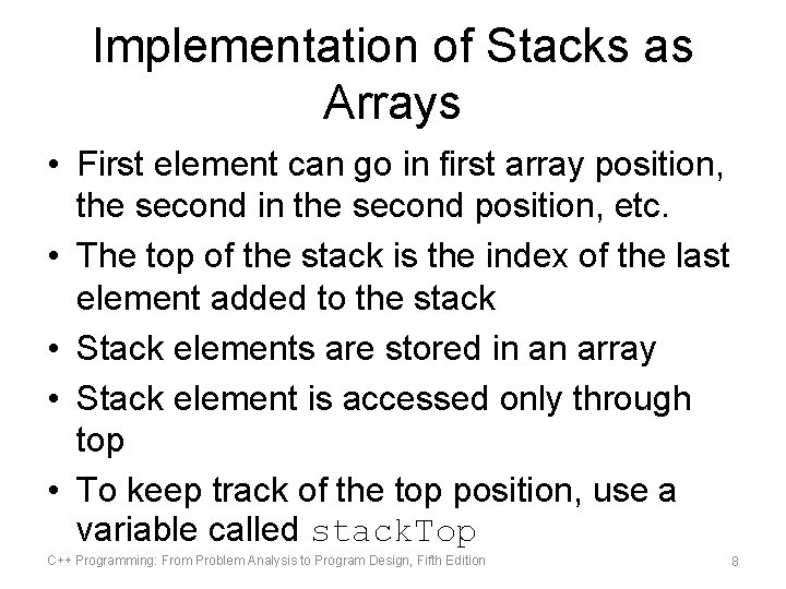Implementation of Stacks as Arrays • First element can go in first array position,