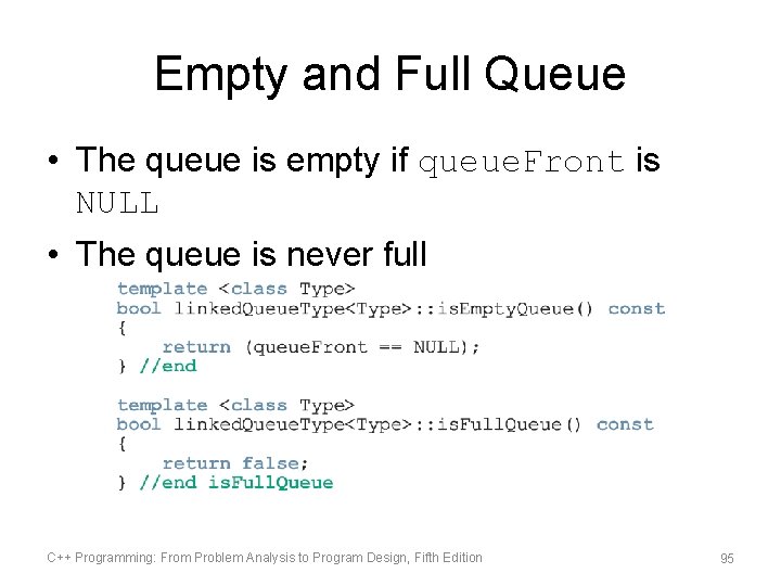 Empty and Full Queue • The queue is empty if queue. Front is NULL