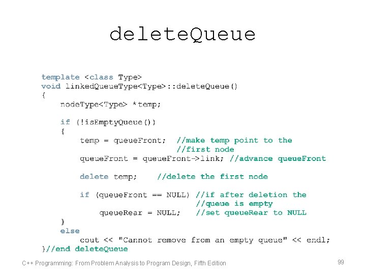 delete. Queue C++ Programming: From Problem Analysis to Program Design, Fifth Edition 99 
