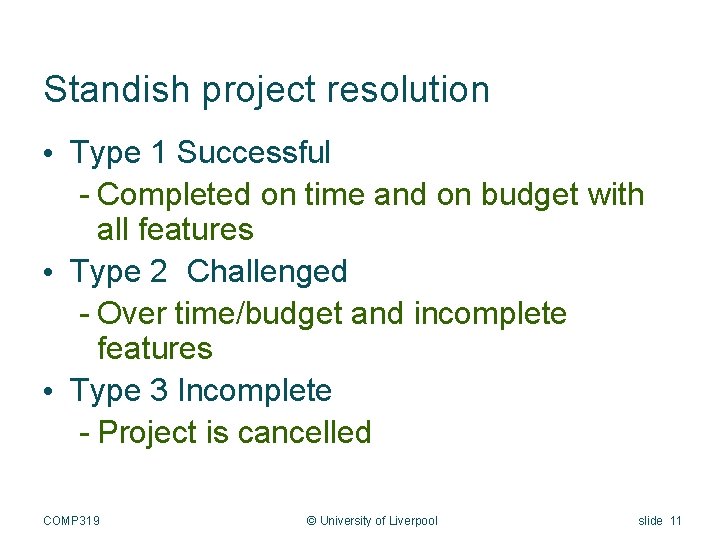 Standish project resolution • Type 1 Successful - Completed on time and on budget