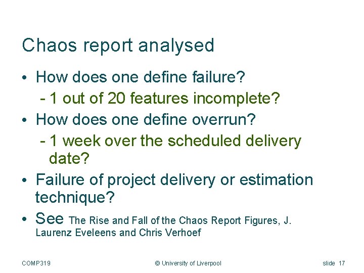 Chaos report analysed • How does one define failure? - 1 out of 20