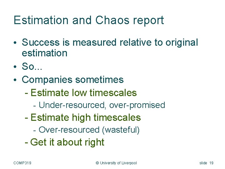 Estimation and Chaos report • Success is measured relative to original estimation • So.