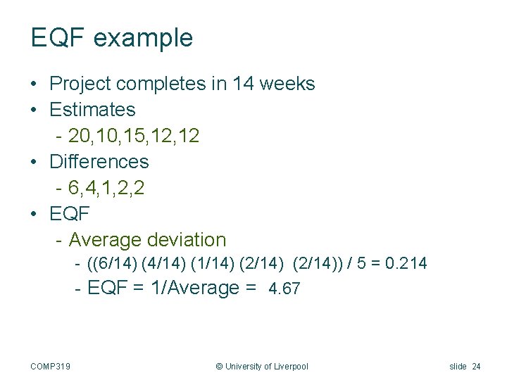 EQF example • Project completes in 14 weeks • Estimates - 20, 15, 12