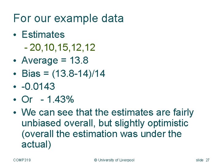 For our example data • Estimates - 20, 15, 12 • Average = 13.