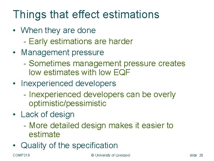 Things that effect estimations • When they are done - Early estimations are harder