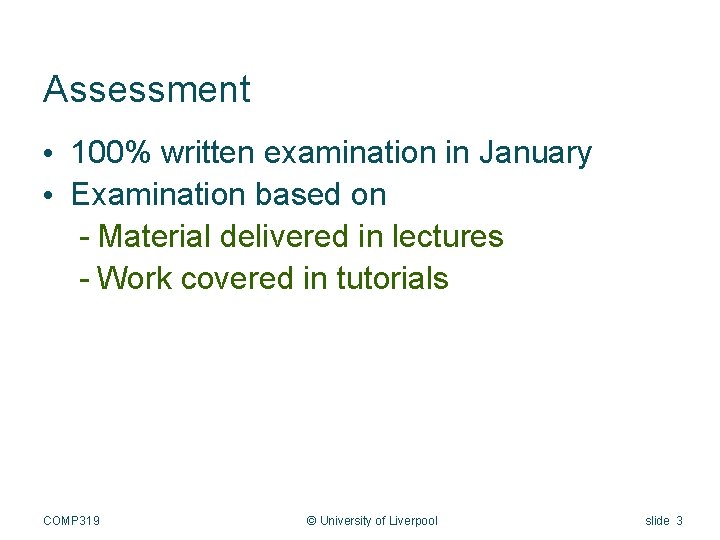 Assessment • 100% written examination in January • Examination based on - Material delivered