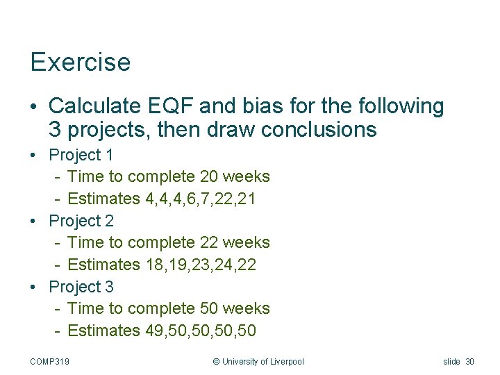Exercise • Calculate EQF and bias for the following 3 projects, then draw conclusions