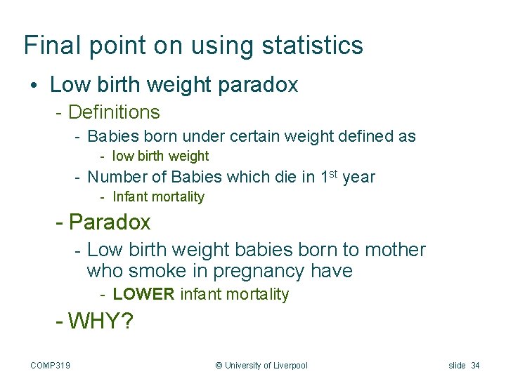 Final point on using statistics • Low birth weight paradox - Definitions - Babies