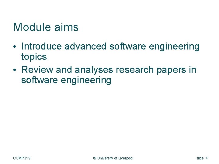 Module aims • Introduce advanced software engineering topics • Review and analyses research papers