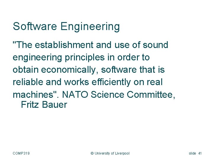 Software Engineering "The establishment and use of sound engineering principles in order to obtain