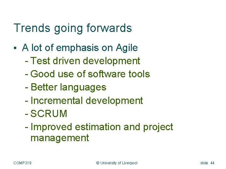 Trends going forwards • A lot of emphasis on Agile - Test driven development