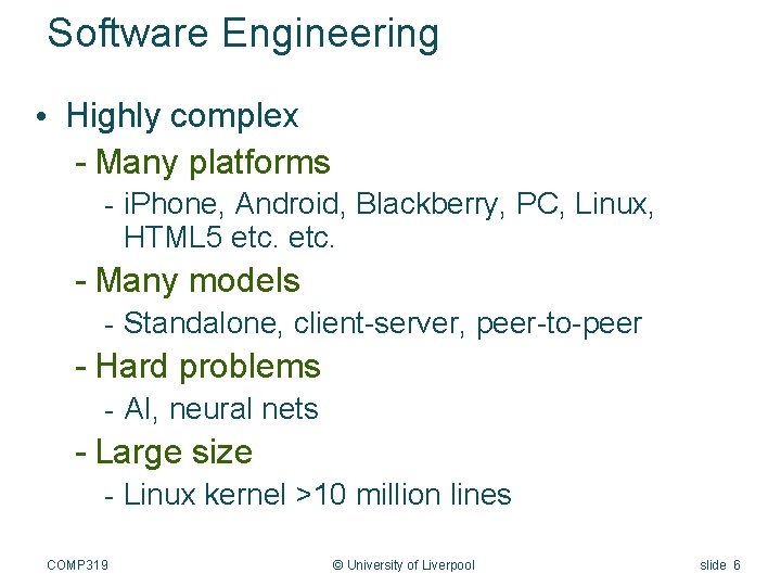 Software Engineering • Highly complex - Many platforms - i. Phone, Android, Blackberry, PC,