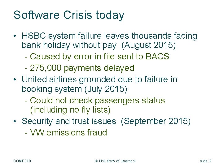 Software Crisis today • HSBC system failure leaves thousands facing bank holiday without pay