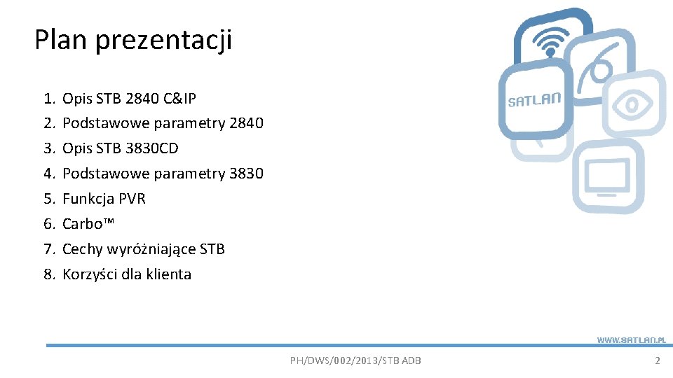 Plan prezentacji 1. 2. 3. 4. 5. 6. 7. 8. Opis STB 2840 C&IP