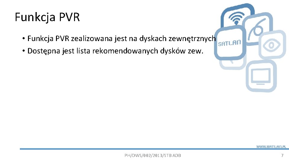 Funkcja PVR • Funkcja PVR zealizowana jest na dyskach zewnętrznych • Dostępna jest lista