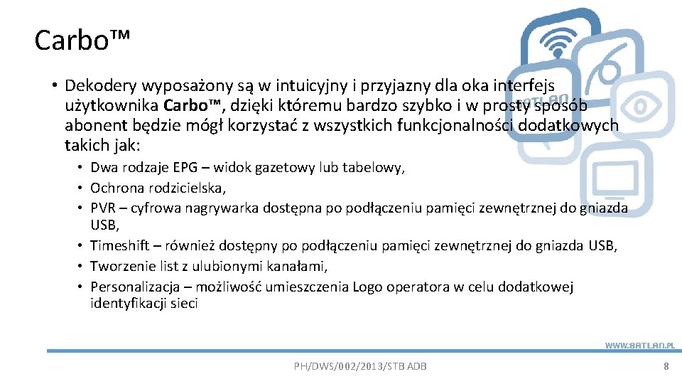 Carbo™ • Dekodery wyposażony są w intuicyjny i przyjazny dla oka interfejs użytkownika Carbo™,