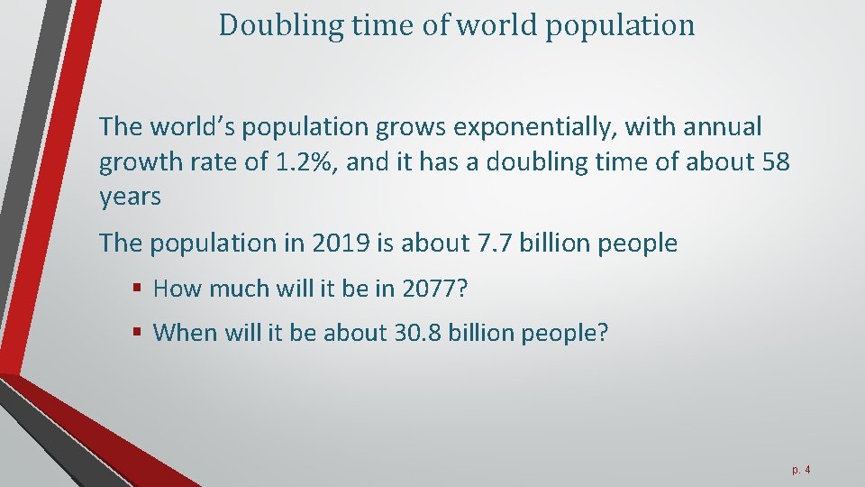 Doubling time of world population The world’s population grows exponentially, with annual growth rate Doubling time of world population The world’s population grows exponentially, with annual growth rate