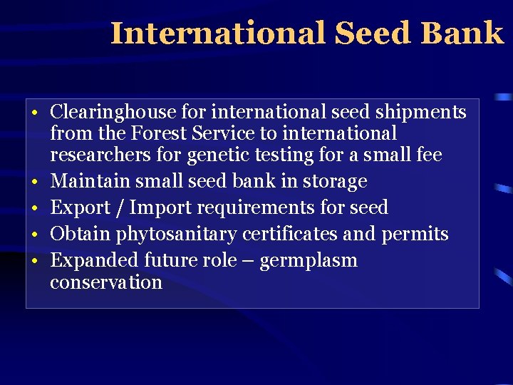 International Seed Bank • Clearinghouse for international seed shipments from the Forest Service to