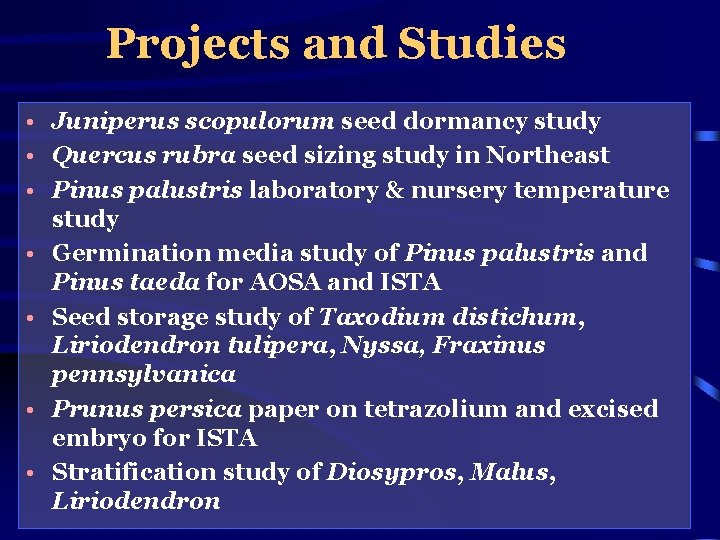 Projects and Studies • Juniperus scopulorum seed dormancy study • Quercus rubra seed sizing