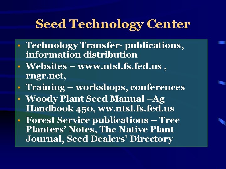 Seed Technology Center • Technology Transfer- publications, information distribution • Websites – www. ntsl.