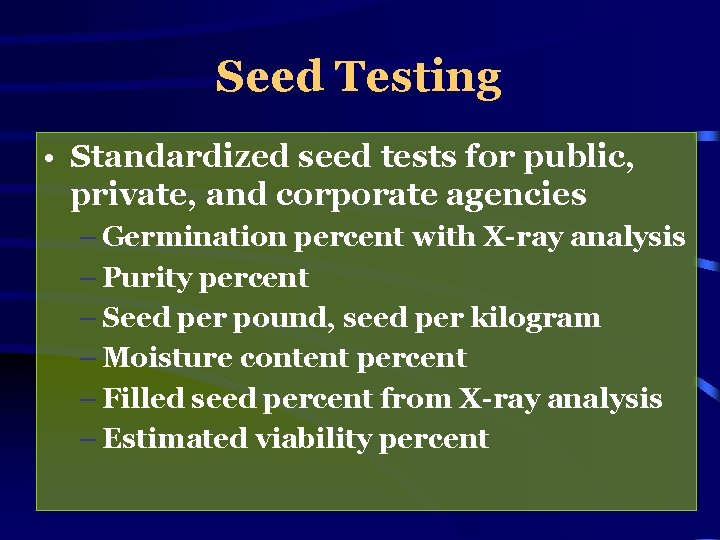 Seed Testing • Standardized seed tests for public, private, and corporate agencies – Germination