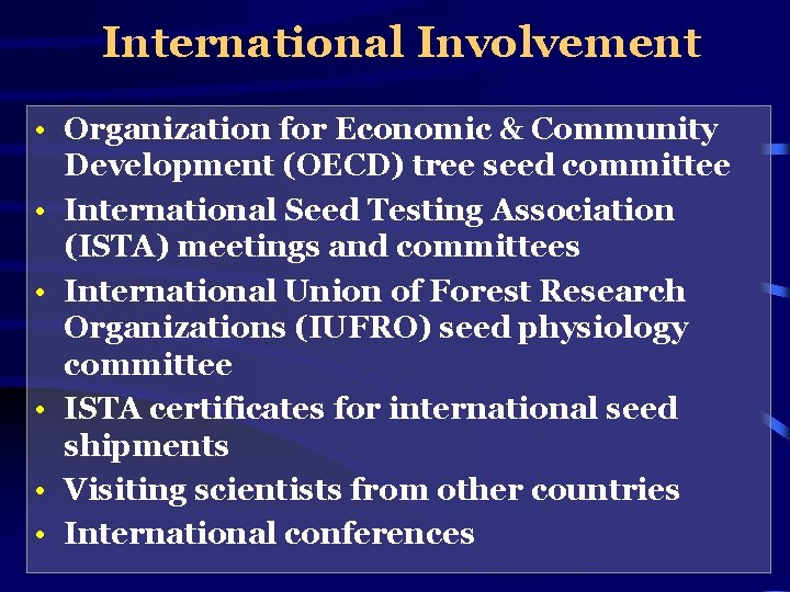 International Involvement • Organization for Economic & Community Development (OECD) tree seed committee •