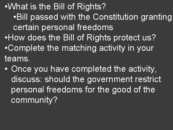  • What is the Bill of Rights? • Bill passed with the Constitution