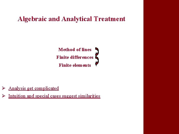 Algebraic and Analytical Treatment Method of lines Finite differences Finite elements Ø Analysis get