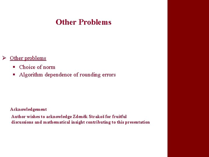 Other Problems Ø Other problems § Choice of norm § Algorithm dependence of rounding
