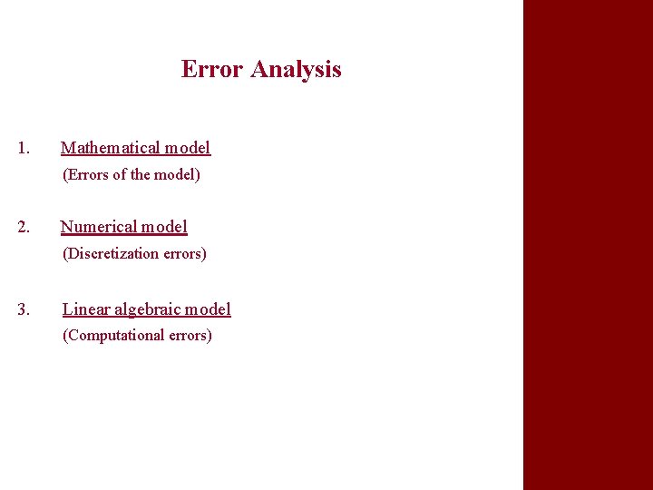Error Analysis 1. Mathematical model (Errors of the model) 2. Numerical model (Discretization errors)