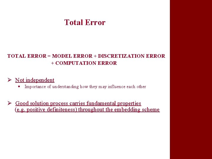 Total Error TOTAL ERROR = MODEL ERROR + DISCRETIZATION ERROR + COMPUTATION ERROR Ø
