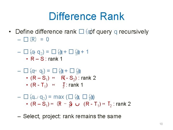 Difference Rank • Define difference rank �(q) of query q recursively – �(R) =