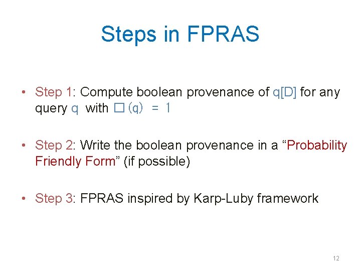 Steps in FPRAS • Step 1: Compute boolean provenance of q[D] for any query