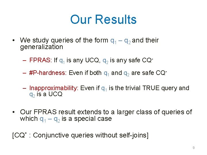 Our Results • We study queries of the form q 1 – q 2