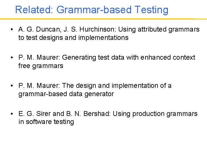 Related: Grammar-based Testing • A. G. Duncan, J. S. Hurchinson: Using attributed grammars to