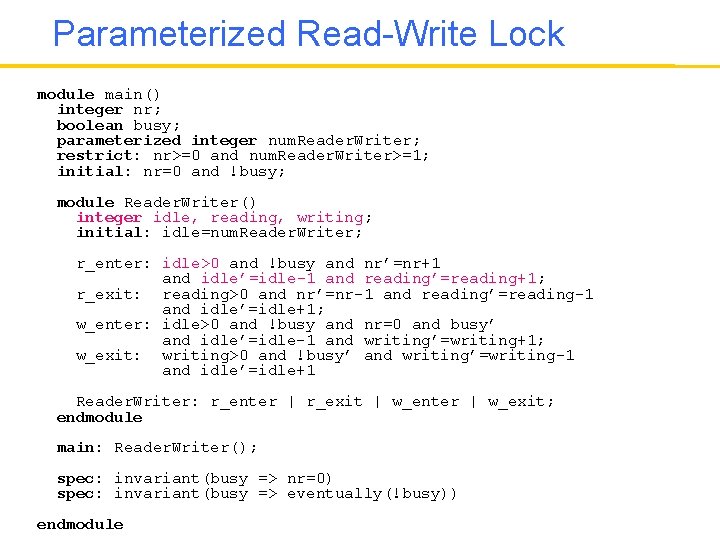 Parameterized Read-Write Lock module main() integer nr; boolean busy; parameterized integer num. Reader. Writer;