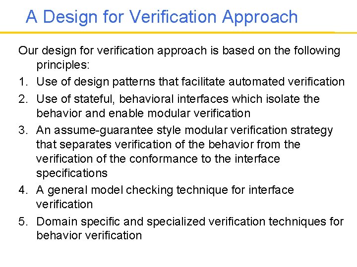A Design for Verification Approach Our design for verification approach is based on the