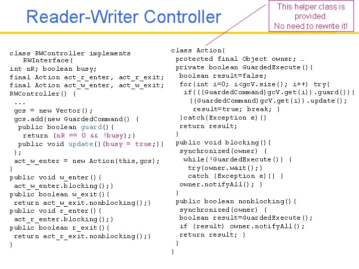 Reader-Writer Controller This helper class is provided. No need to rewrite it! class Action{