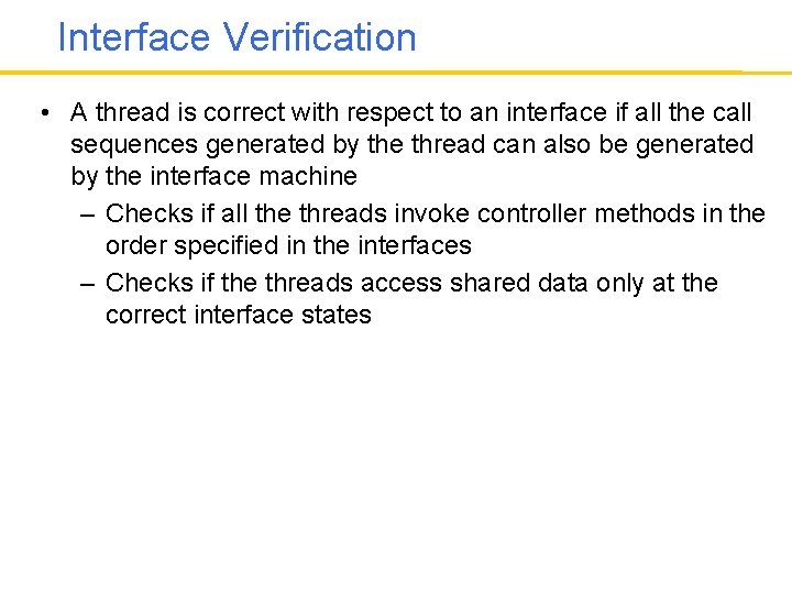 Interface Verification • A thread is correct with respect to an interface if all