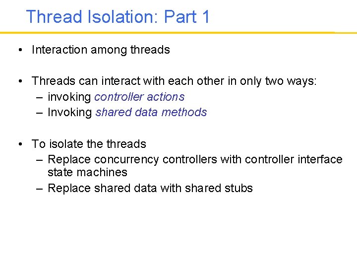 Thread Isolation: Part 1 • Interaction among threads • Threads can interact with each