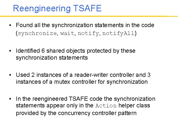 Reengineering TSAFE • Found all the synchronization statements in the code (synchronize, wait, notify.