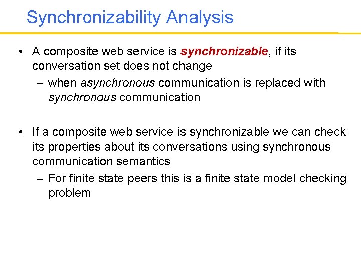 Synchronizability Analysis • A composite web service is synchronizable, if its conversation set does