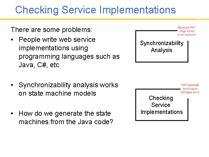 Checking Service Implementations There are some problems: • People write web service implementations using