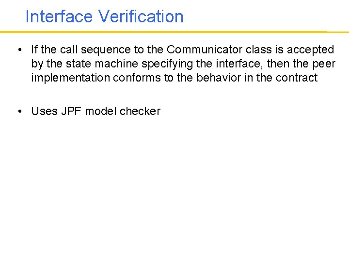 Interface Verification • If the call sequence to the Communicator class is accepted by