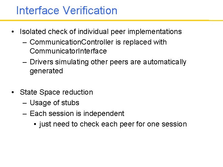 Interface Verification • Isolated check of individual peer implementations – Communication. Controller is replaced